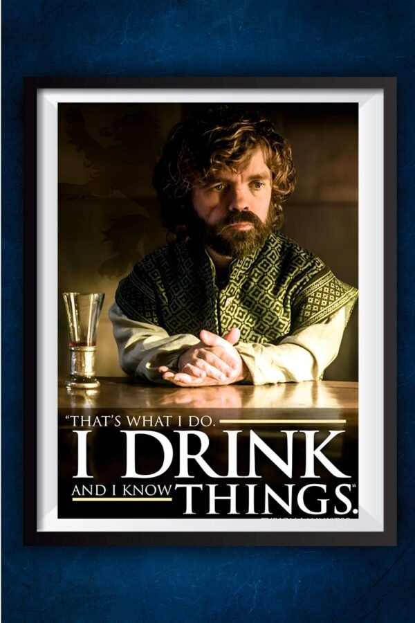 I Drink And I Know Things