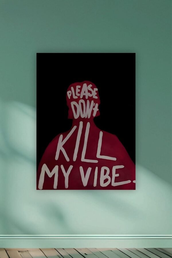 Please Don't Kill My Vibe Aesthetic Poster